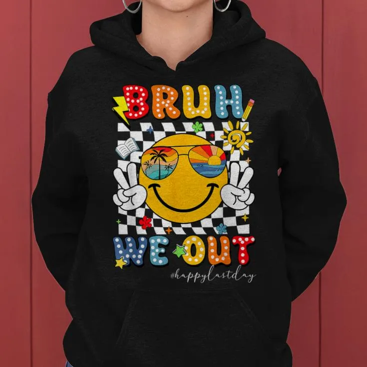 Bruh We Out Happy Last Day Of School Teacher Student Women Hoodie