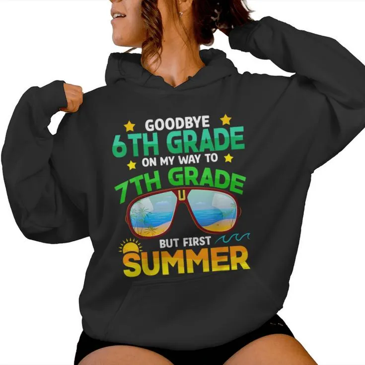 Goodbye 6Th Grade Way To 7Th Grade First Summer Graduation Women Hoodie