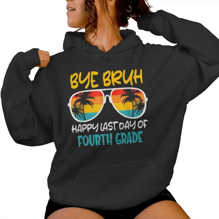 Retro Bye Bruh Fourth Grade Happy Last Day Of School Women Hoodie