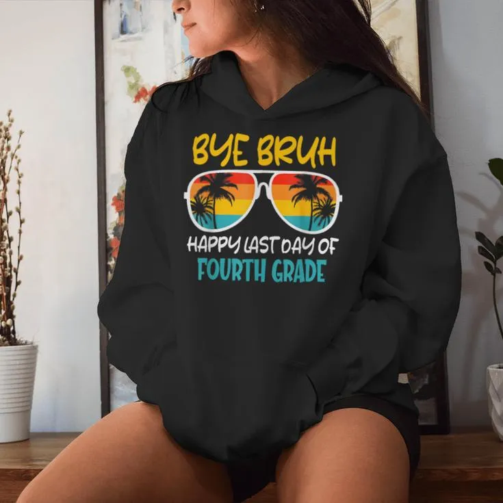 Retro Bye Bruh Fourth Grade Happy Last Day Of School Women Hoodie