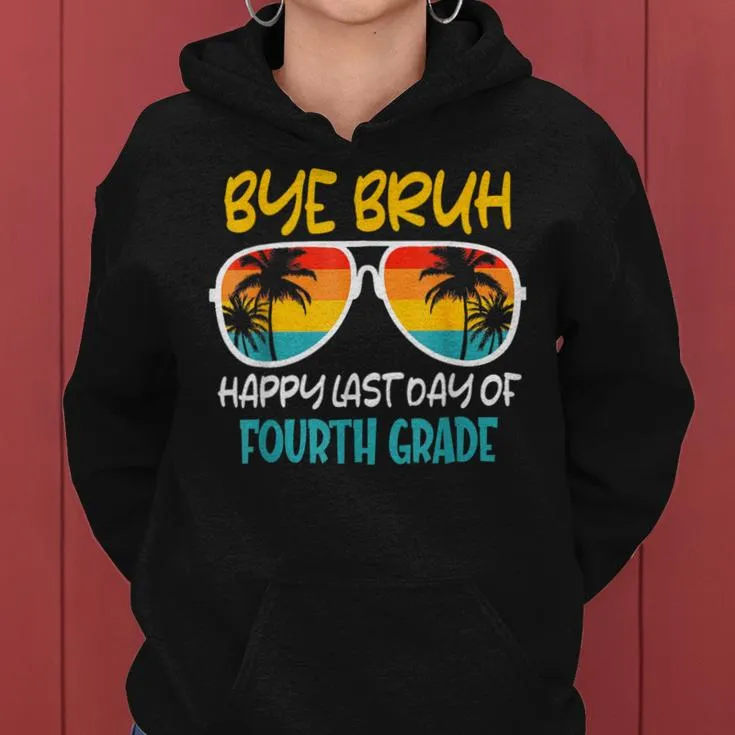 Retro Bye Bruh Fourth Grade Happy Last Day Of School Women Hoodie